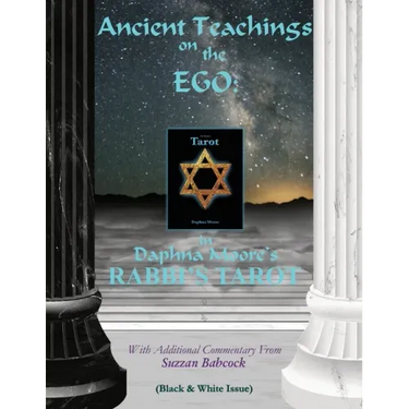 Ancient Teachings on the EGO: in Daphna Moore's RABBI'S TAROT (Black & White issue)