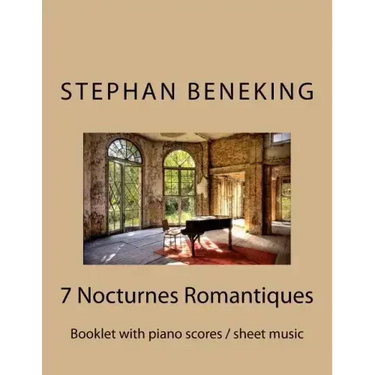 Stephan Beneking: 7 Nocturnes Romantiques: Beneking: Booklet with piano scores / sheet music of 7 new Classical Nocturnes Romantiques