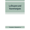 La Bruyère and Vauvenargues: selections from the Characters Reflexions and maxims