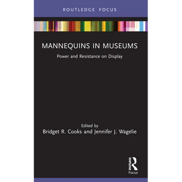 Mannequins in Museums: Power and Resistance on Display