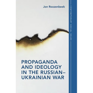 Propaganda and Ideology in the Russian-Ukrainian War