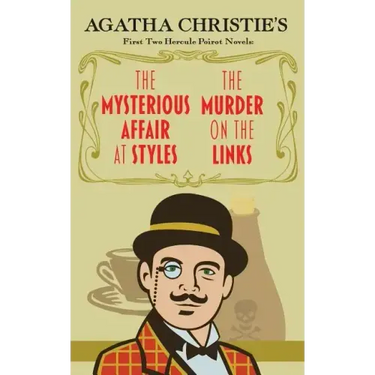 The Mysterious Affair at Styles and the Murder on the Links: Agatha Christie's First Two Hercule Poirot Novels