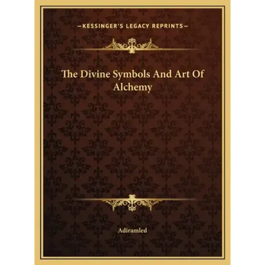 The Divine Symbols And Art Of Alchemy