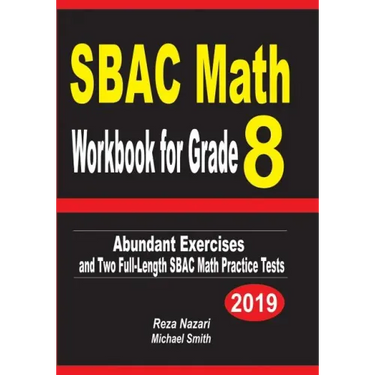 SBAC Math Workbook for Grade 8: Abundant Exercises and Two Full-Length SBAC Math Practice Tests