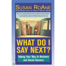 What Do I Say Next?: Talking Your Way to Business and Social Success