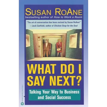 What Do I Say Next?: Talking Your Way to Business and Social Success