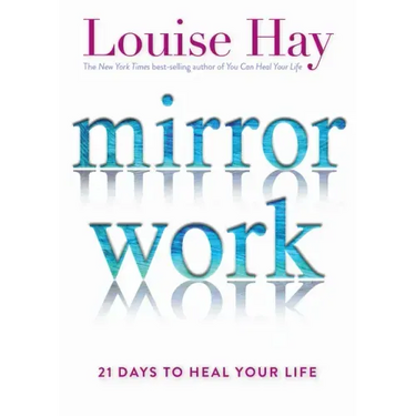 Mirror Work: 21 Days to Heal Your Life