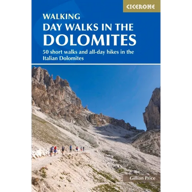 Day Walks in the Dolomites: 50 Short Walks and All-Day Hikes in the Italian Dolomites