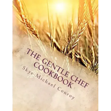 The Gentle Chef Cookbook: Vegan Cuisine for the Ethical Gourmet
