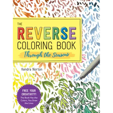 The Reverse Coloring Book(tm) Through the Seasons: The Book Has the Colors, You Make the Lines