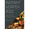 Instant Vortex 2022: Tasty Recipes for Busy People