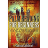 Palm Reading for Beginners: Your Future Revealed in the Palm of Your Hands