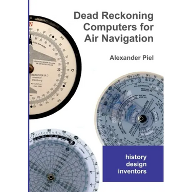 Dead Reckoning Computers for Air Navigation: History -- design -- inventors