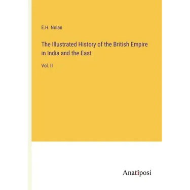 The Illustrated History of the British Empire in India and the East: Vol. II