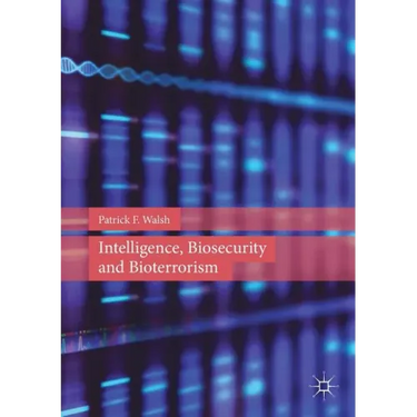 Intelligence, Biosecurity and Bioterrorism
