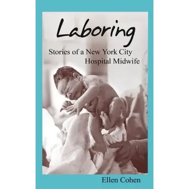 Laboring: Stories of a New York City Hospital Midwife