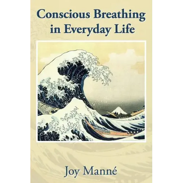 Conscious Breathing in Everyday Life: Know Your Breath: Know Yourself