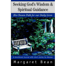 Seeking God's Wisdom & Spiritual Guidance: His Chosen Path for our Daily Lives
