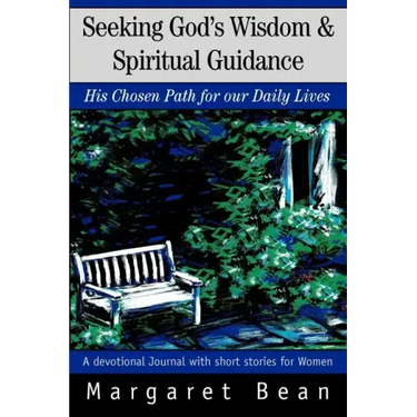 Seeking God's Wisdom & Spiritual Guidance: His Chosen Path for our Daily Lives