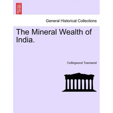 The Mineral Wealth of India.
