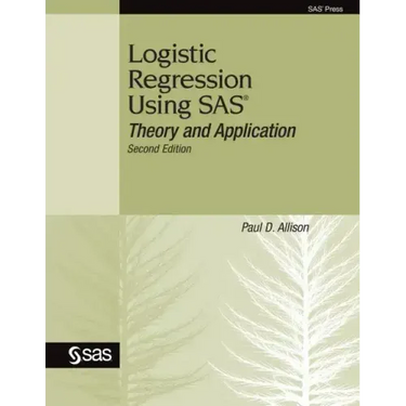 Logistic Regression Using SAS: Theory and Application