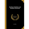 Northern Rebellion and Southern Secession