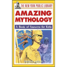 The New York Public Library Amazing Mythology: A Book of Answers for Kids