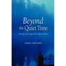 Beyond the Quiet Time: Practical Evangelical Spirituality