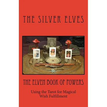 The Elven Book of Powers: Using the Tarot for Magical Wish Fulfillment