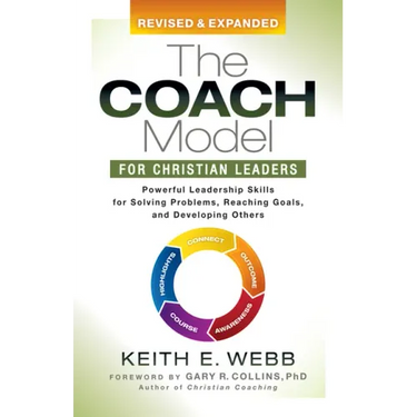 The Coach Model for Christian Leaders: Powerful Leadership Skills for Solving Problems, Reaching Goals, and Developing Others