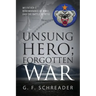Unsung Hero; Forgotten War: My Father's Remembrance of WWII and the Battle of Attu