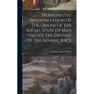 Hermeneutic Interpretation Of The Origin Of The Social State Of Man And Of The Destiny Of The Adamic Race