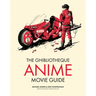 The Ghibliotheque Anime Movie Guide: The Essential Guide to Japanese Animated Cinema