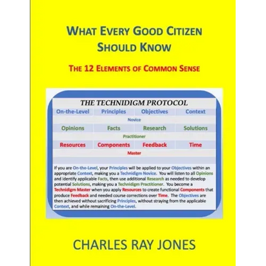 What Every Good Citizen Should Know: The 12 Elements of Common Sense (The Technidigm Protocol)