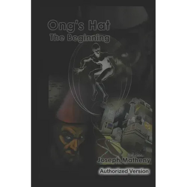 Ong's Hat: The Beginning: Authorized Version