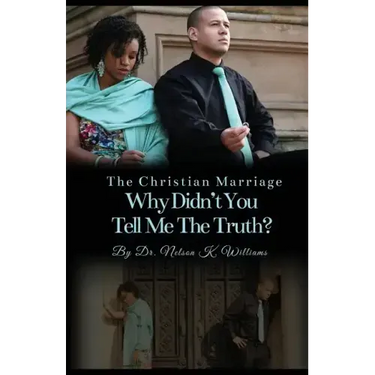 The Christian Marriage: Why Didn't You Tell Me the Truth?