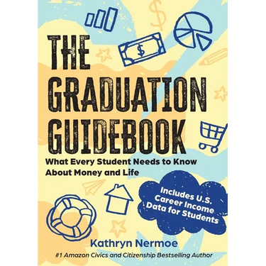 The Graduation Guidebook: What Every Student Needs to Know About Money and Life