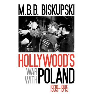 Hollywood's War with Poland, 1939-1945