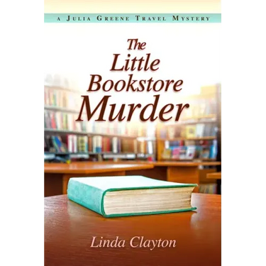 The Little Bookstore Murder: A Julia Greene Travel Mystery