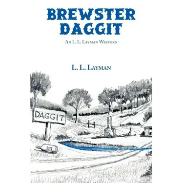 Brewster Daggit: An L. L. Layman Western