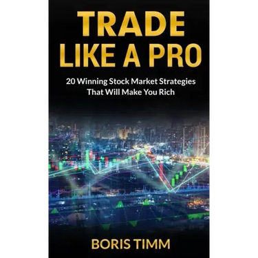 Trade Like a Pro: 20 Winning Stock Market Strategies That Will Make You Rich