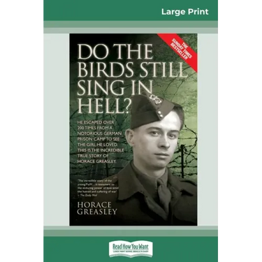 Do the Birds Still Sing in Hell ?: He Escaped over 200 times from a Notorious German Prison Camp to see the Girl he Loved. This is the Incredible Stor