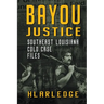 Bayou Justice: Southeast Louisiana Cold Case Files