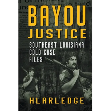 Bayou Justice: Southeast Louisiana Cold Case Files