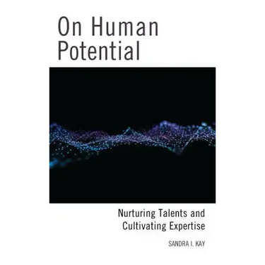 On Human Potential: Nurturing Talents and Cultivating Expertise
