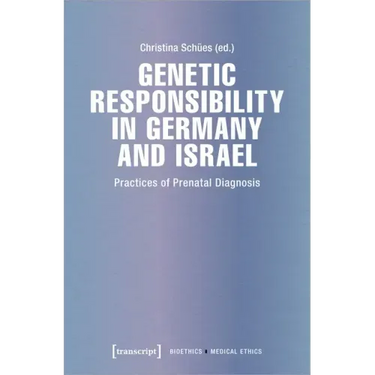 Genetic Responsibility in Germany and Israel: Practices of Prenatal Diagnosis