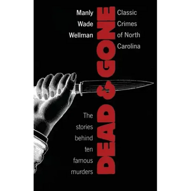 Dead and Gone: Classic Crimes of North Carolina