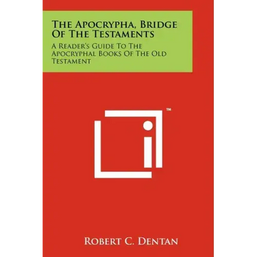 The Apocrypha, Bridge Of The Testaments: A Reader's Guide To The Apocryphal Books Of The Old Testament