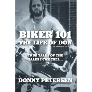 Biker 101: The Life of Don: The Trilogy: II of III