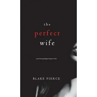 The Perfect Wife (A Jessie Hunt Psychological Suspense Thriller-Book One)